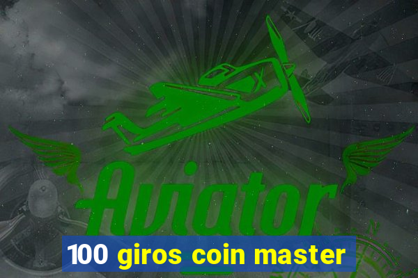 100 giros coin master